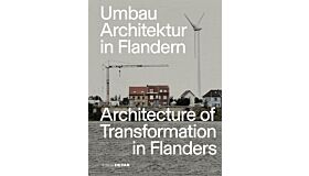 Umbau Architektur in Flandern / Architecture of Transformation in Flanders