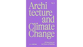 Architecture and Climate Change - 20 Interviews on the Future of Building Volume 2