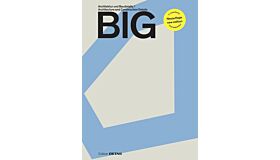 BIG - Architecture and Construction Details / Architektur und Baudetails (Second expanded edition)