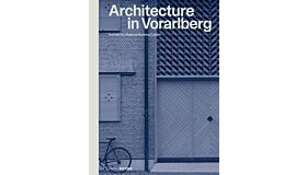Architecture in Vorarlberg - Portrait of a Regional Building Culture