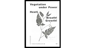 Bauhaus Taschenbuch 26: Vegetation under Power - Heat! Breath! Growth!