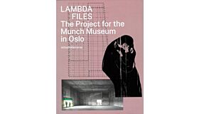 Lambda Files - The Project for the Munch Museum in Oslo