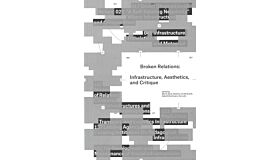 Broken Relations: Infrastructure, Aesthetics, and Critique