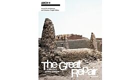 ARCH+  - The Great Repair: Politics for the Repair Society - a Reader