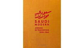 Saudi Modern - Jeddah in Transition 1938-1964