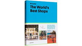 The World's Best Shops: How they started, the people behind them, and how you can open one, too