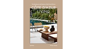 Côte D'Azur Living - The Residences and Interiors of the French Riviera