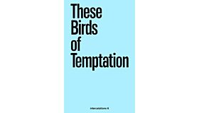 These Birds of Temptation