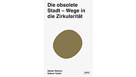 Die obsolete Stadt - Wege in die Zirkularität