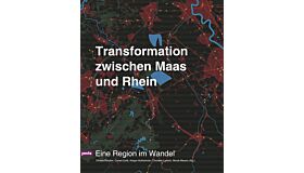 Transformation zwischen Maas und Rhein - Eine Region im Wandel