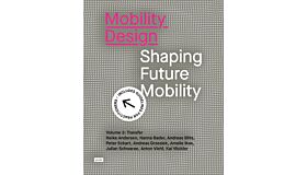 Mobility Design - Shaping Future Mobility Volume 3: Transfer 