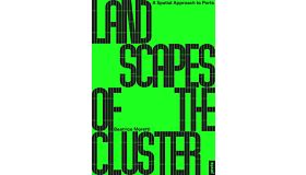 Landscapes of the Cluster - A Spatial Approach to Ports (Pre-order october 2025)