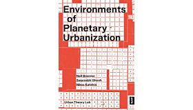 Environments of Planetary Urbanization
