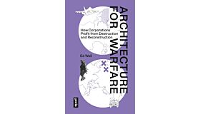 Architecture for Warefare - How Corporations Profit From Destruction and Reconstruction