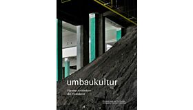 Umbaukultur - Für eine Architektur  des Veränderns (Expanded and Revised)