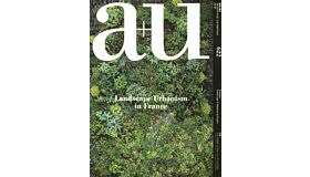 A+U 622 22:07 Landscape Urbanism in France