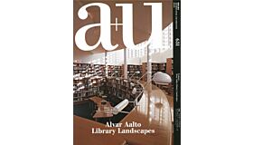 A+U 631 Alvar Aalto - Library Landscapes