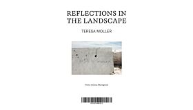 Teresa Moller - Reflections in the landscape / Reflexiones en el Paisaje