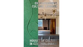 Enlightenment, Culture, Leisure: Houses of Culture in Czechoslovakia