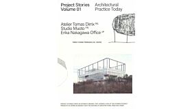 Project Stories Volume 01 - Architectural Practice Today : Atelier Tomas Dirrix, Studio Muoto, Erika Nakagawa Office