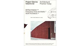 Project Stories Vol. 02: Architectural Practice Today