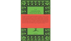 La Condición Postnatural – Glosario de ecologías para otros mundos posibles