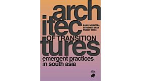 Architectures of Transition – Emerging practices in South Asia