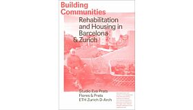 Building Communities – Rehabilitation and Housing in Barcelona & Zurich