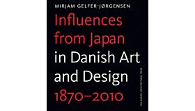 Influences from Japan in Danish Art and Design 1870–2010