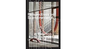It’s About Time: Perspectives on Scandinavian art in relation to architecture