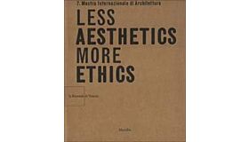 Less Aesthetics More Ethics - la Biennale di Venezia (2 vol.)
