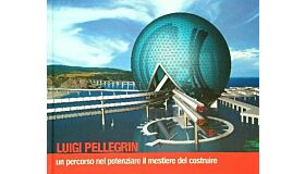 Luigi Pellegrin - Un percorso nel potenziare il mestiere del costruire  (Italian, hardcover)