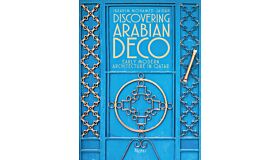 Discovering Arabian Deco - Early Modern Architecture in Qatar