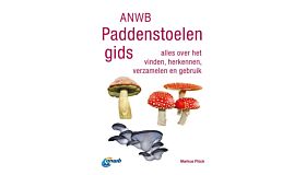 ANWB Paddenstoelengids : Alles over het vinden, herkennen, verzamelen en gebruik