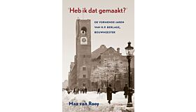 Heb ik dat gemaakt - De vormende jaren van H.P. Berlage, Bouwmeester