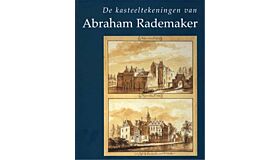 De kasteeltekeningen van Abraham Rademaker