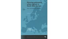 Planning Polycentric Urban Regions in North West Europe Value, Feasability and DesignEurbanet Report 2