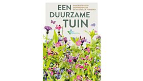 Een duurzame tuin - Handboek voor diervriendelijk en natuurlijk tuinieren