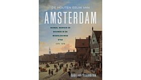 De houten eeuw van Amsterdam  (Pre-Order mei 2023)