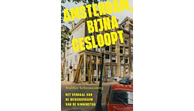 Amsterdam, bijna gesloopt - Het verhaal van de wederopbouw van de binnenstad