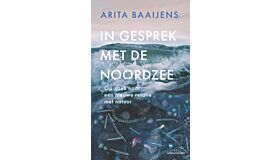 In gesprek met de Noordzee - op zoek naar een nieuwe relatie met de natuur