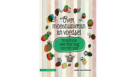 Over moestuinieren en voedsel - inspiratie voor elke dag van het jaar