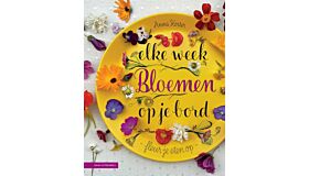 Elke week bloemen op je bord - Fleur je eten op met eetbare bloemen