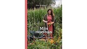 Mijn Moestuin - Een heel jaar oogsten uit eigen tuin