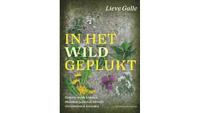 In het wild geplukt - Eetbare wilde kruiden, bloemen, zaden en wortels