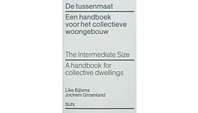 De tussenmaat - een handboek voor het collectieve woongebouw / The intermediate size - a handbook for collective dwellings