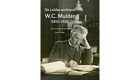 De Leidse architect W.C. Mulder (1850-1920)