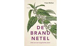 De Brandnetel - Ode aan een ongeliefde plant