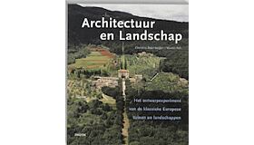 Architectuur en Landschap - Het ontwerpexperiment van de klassieke Europese tuinen en landschappen