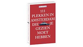111 plekken in Amsterdam die je gezien moet hebben